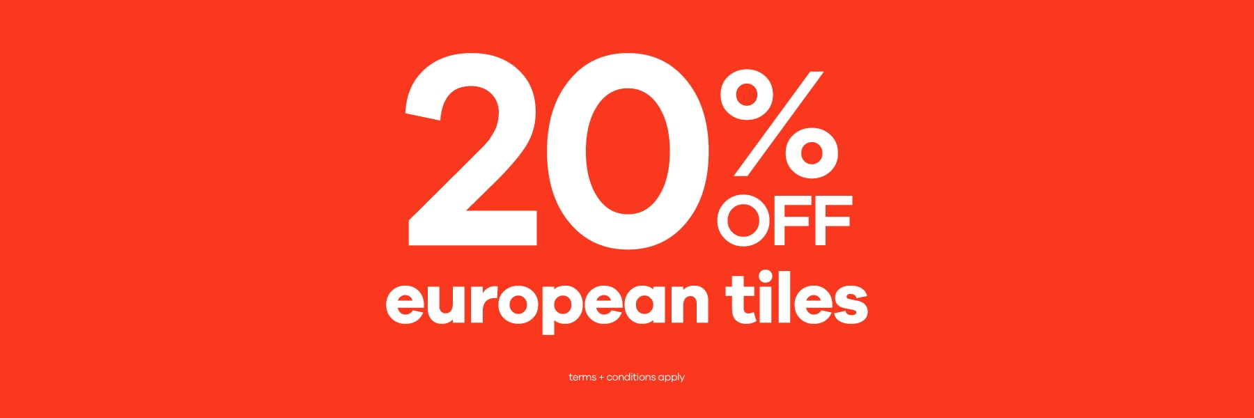 20% off European wall & floor tiles