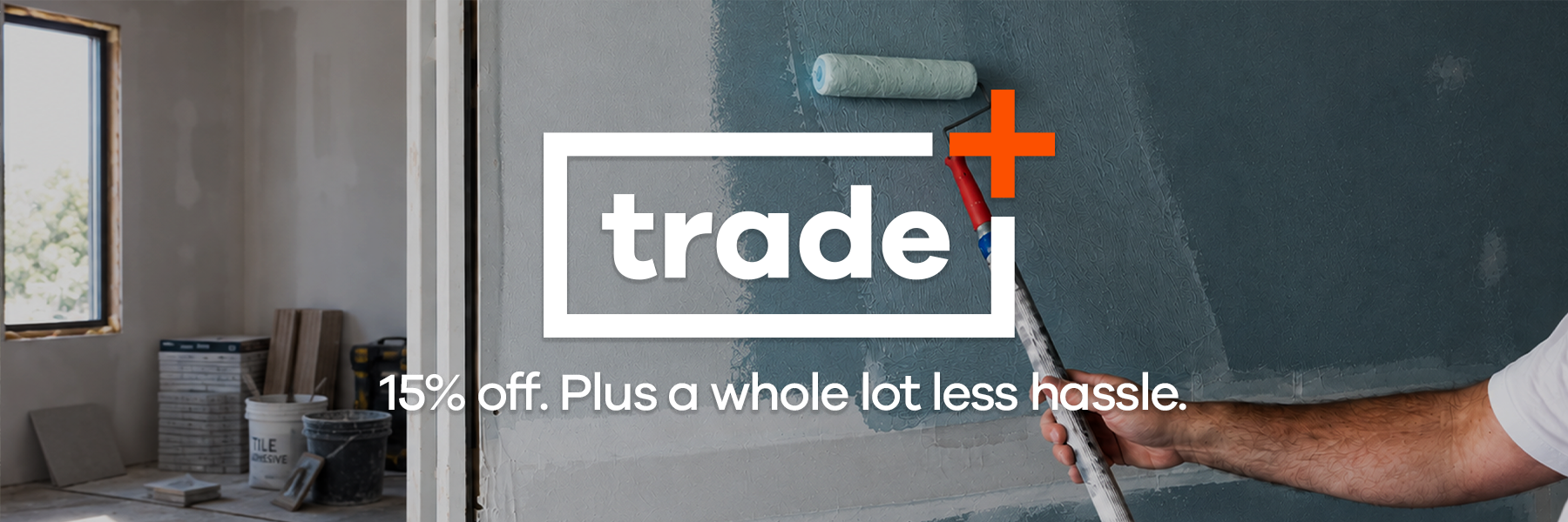 Trade+ trade account: 15% off trade prices plus faster, hassle-free ordering