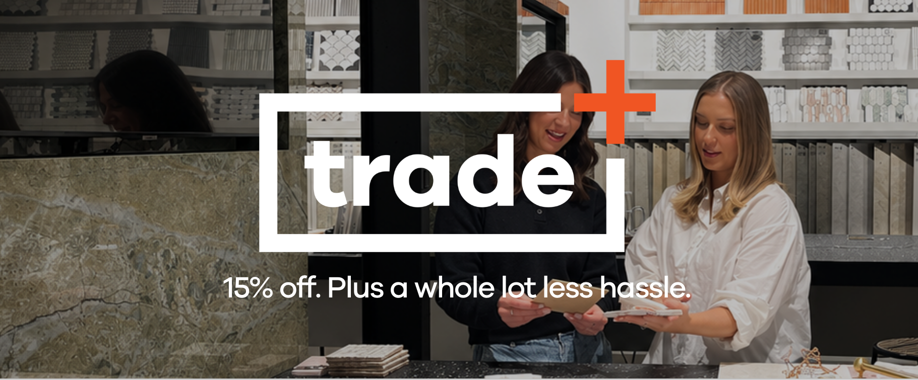 trade+ 15% off. Plus a whole lot less hassle.